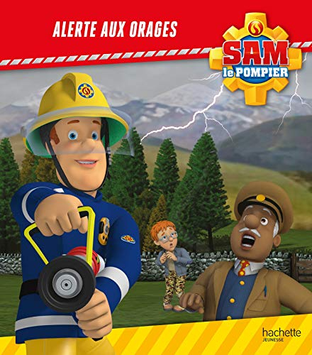 Sam le pompier. Alerte aux orages