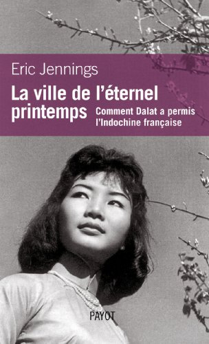 La ville de l'éternel printemps : comment Dalat a permis l'Indochine française
