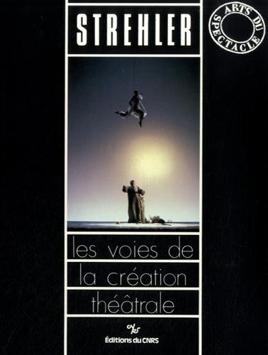 les voies de la création théâtrale : strehler