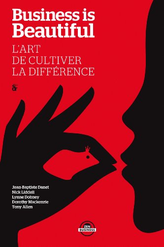 business is beautiful, l'art de cultiver la différence