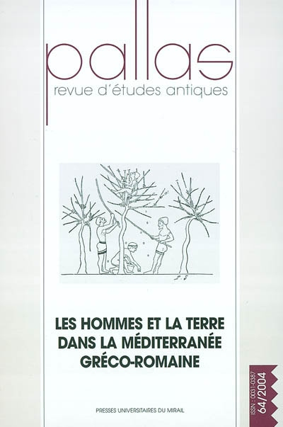 Pallas, n° 64. Les hommes et la terre dans la Méditerranée gréco-romaine : actes du colloque interna