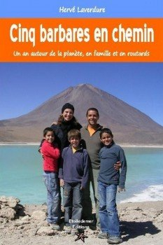 cinq barbares en chemin - tour du monde en famille, en routards, sac au dos, amérique du sud, océani