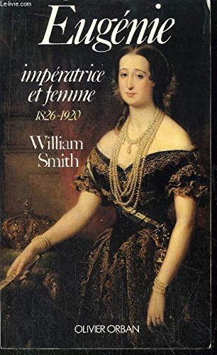 Eugénie : impératrice et femme, 1826-1920