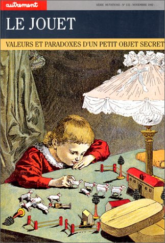 Le jouet : valeurs et paradoxes d'un petit objet secret