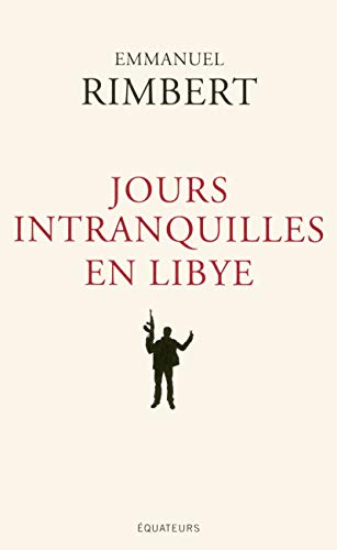 Jours intranquilles en Libye