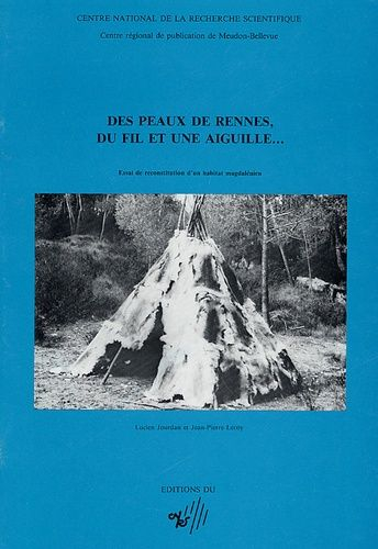 Des peaux de rennes, du fil et une aiguille : essai de reconstitution d'un habitat magdalénien