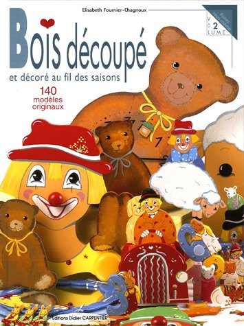 Bois découpé et décoré au fil des saisons : 140 modèles originaux