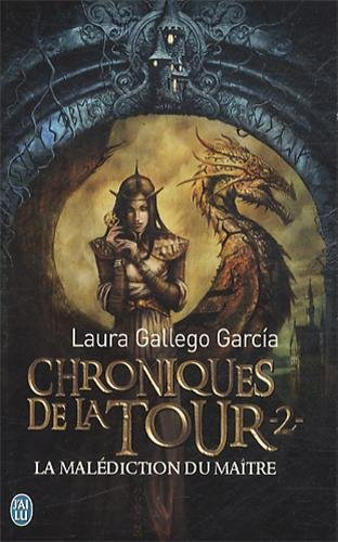 Chroniques de la Tour. Vol. 2. La malédiction du Maître