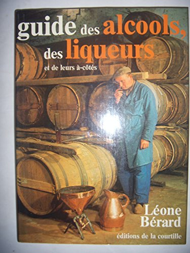 guide des alcools, des liqueurs et de leurs à-côtés