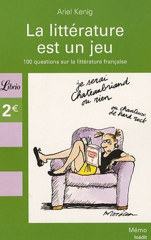 La littérature est un jeu : 100 questions sur les classiques de la littérature française
