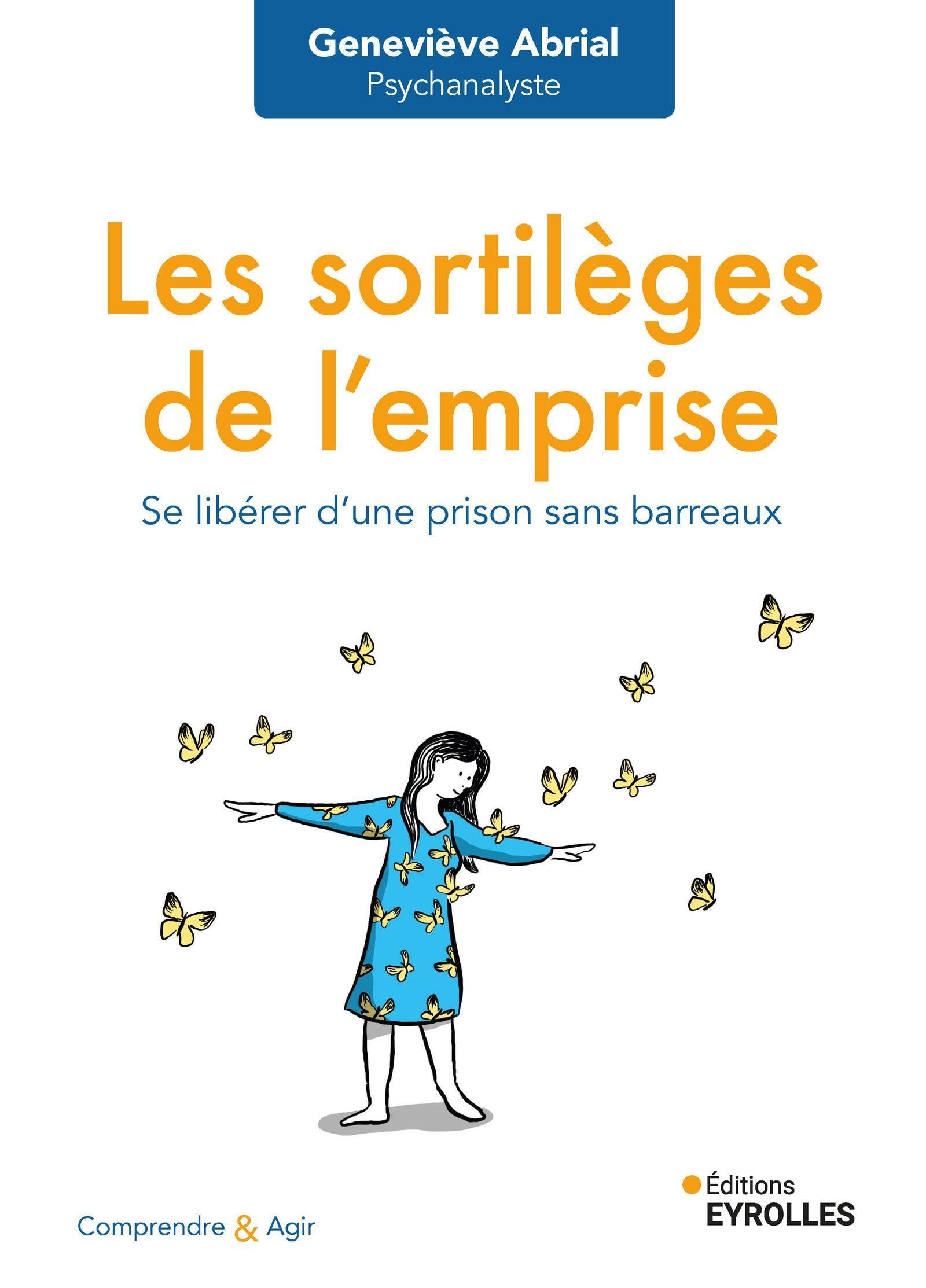 Les sortilèges de l'emprise : se libérer d'une prison sans barreaux