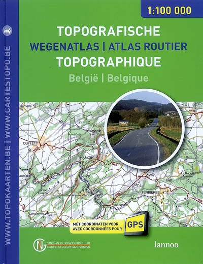 Atlas routier topographique Belgique, 1: 100.000 : avec coordonnées pour GPS. Wegenatlas topografisc