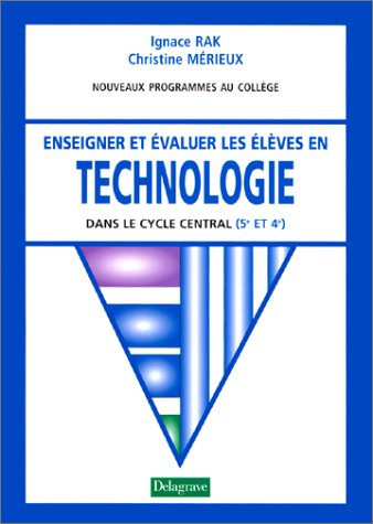Enseigner et évaluer les élèves en technologie dans le cycle central (5e et 4e) : nouveaux programme