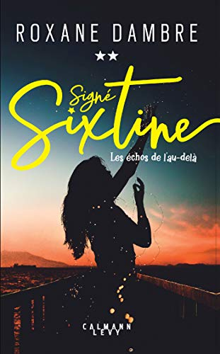 Signé Sixtine. Vol. 2. Les échos de l'au-delà