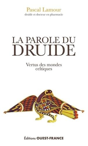 La parole du druide : vertus des mondes celtiques
