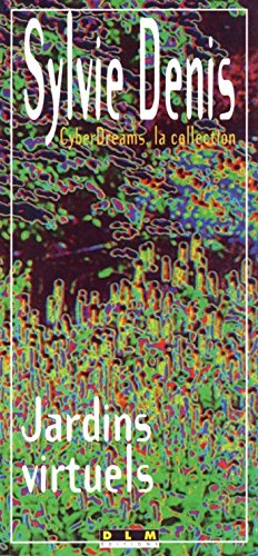 Cyberdreams, n° 5. Jardins Virtuels