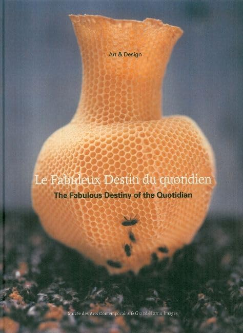 Le fabuleux destin du quotidien. The fabulous destiny of the quotidian : exposition, Grand-Hornu, 7 