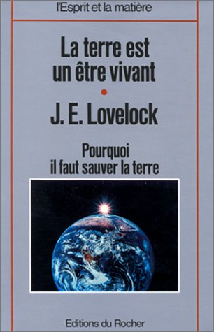 La Terre est un être vivant : l'hypothèse Gaïa