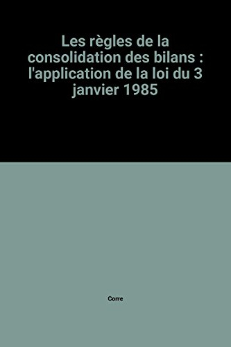 les règles de la consolidation des bilans : l'application de la loi du 3 janvier 1985