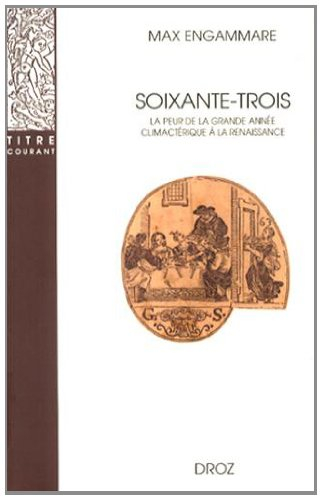 Soixante-trois : la peur de la grande année climactérique à la Renaissance