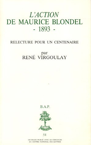 L'Action, de Maurice Blondel, 1883 : relectures pour un centenaire