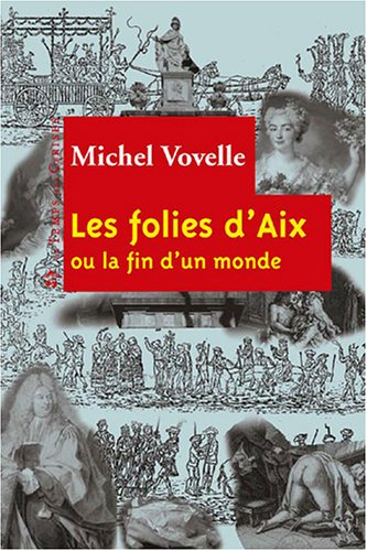 Les folies d'Aix ou La fin d'un monde
