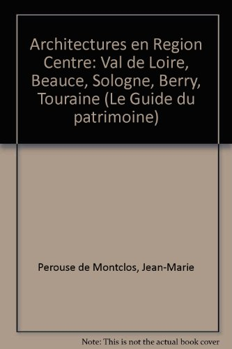 architectures en region centre / val de loire, beauce, sologne, berry, touraine