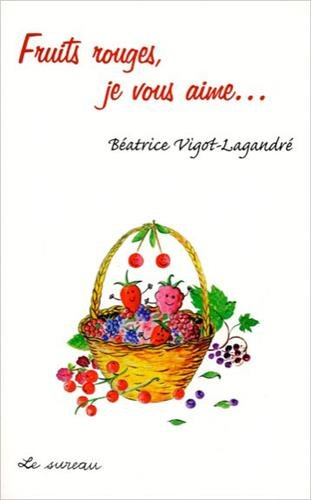 Fruits rouges, je vous aime...