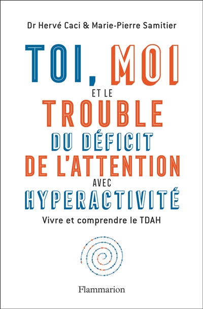 Toi, moi et le trouble du déficit de l'attention avec hyperactivité : vivre et comprendre le TDAH
