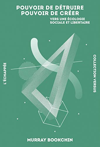 Pouvoir de détruire, pouvoir de créer : vers une écologie sociale et libertaire