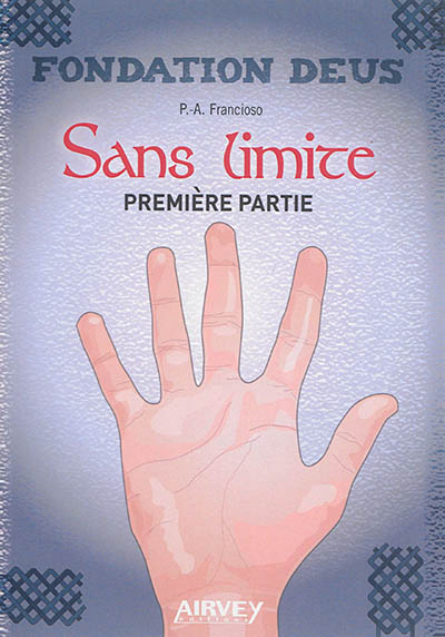 Fondation Deus, Livre II : Sans Limite - Premiere Partie