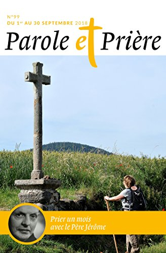 Parole et prière, n° 99. Prier un mois avec le père Jérôme