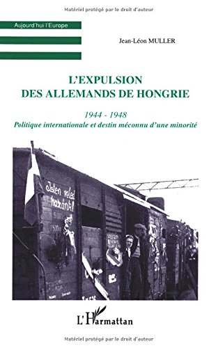 L'expulsion des Allemands de Hongrie, 1944-1948 : politique internationale et destin méconnu d'une m