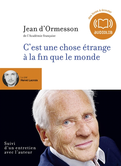 C'est une chose étrange à la fin que le monde : suivi d'un entretien avec l'auteur