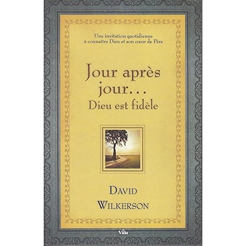 Jour après jour... : Dieu est fidèle : une invitation quotidienne à connaître Dieu et son coeur de p