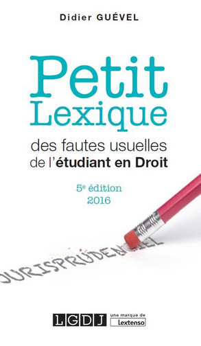 Petit lexique des fautes usuelles de l'étudiant en droit : vade-mecum de l'étudiant, spécialement en