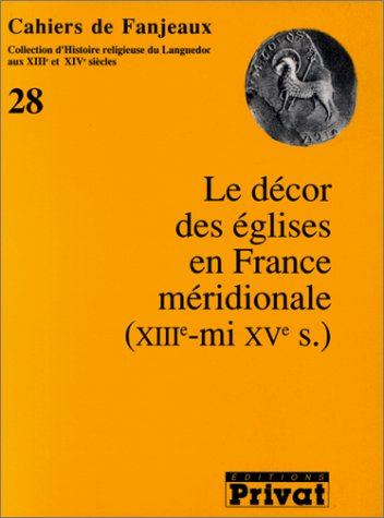 Le décor des églises en France méridioniale : XIIIe-milieu XVe siècle