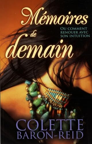 Mémoires de demain, ou, Comment renouer avec son intuition