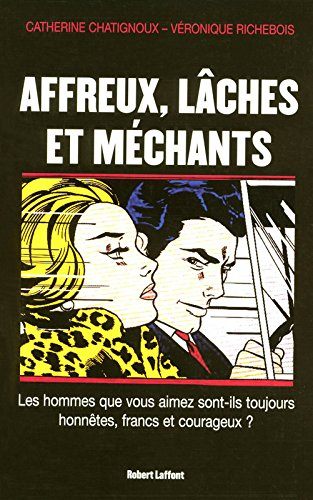 Affreux, lâches et méchants : les hommes que vous aimez sont-ils toujours honnêtes, francs et courag