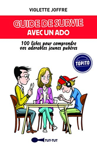 Guide de survie avec un ado : 100 listes pour comprendre vos adorables jeunes pubères