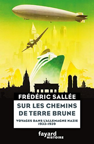 Sur les chemins de terre brune : voyages dans l'Allemagne nazie : 1933-1939