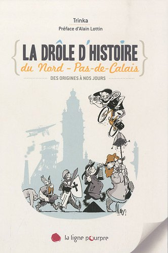 La drôle d'histoire du Nord-Pas-de-Calais : des origines à nos jours