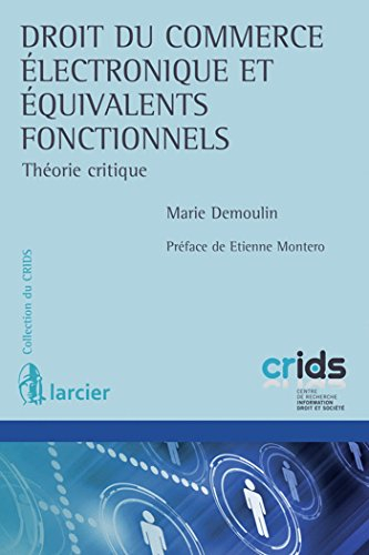 Droit du commerce électronique et équivalents fonctionnels : théorie critique