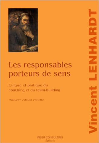 Les responsables porteurs de sens : culture et pratique du coaching et du team-building