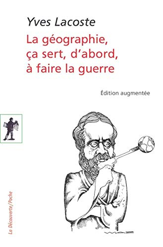 La géographie, ça sert, d'abord, à faire la guerre