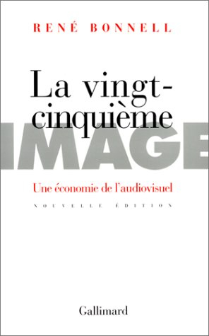 la vingt-cinquieme image. une économie de l'audiovisuel