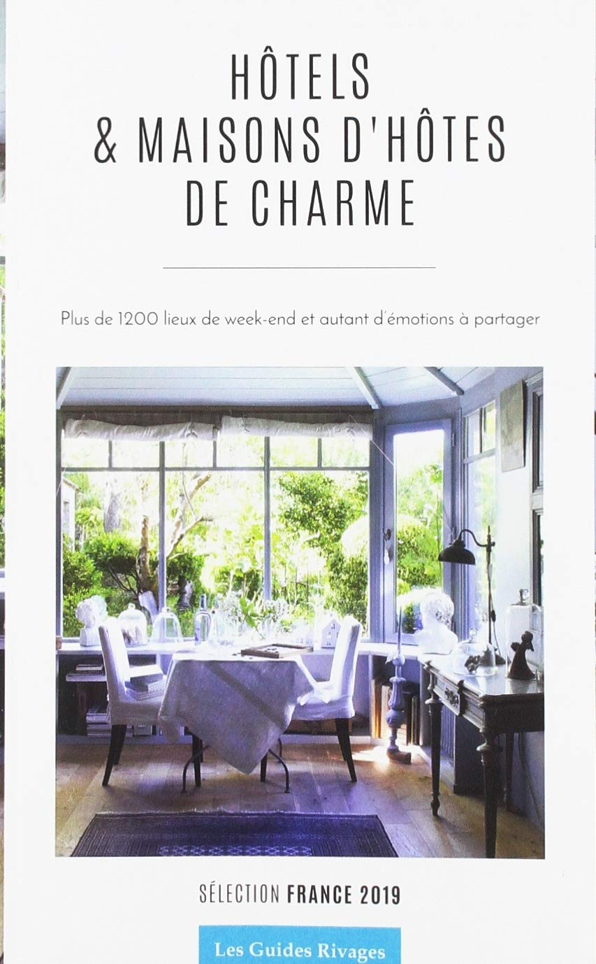 Hôtels & maisons d'hôtes de charme : plus de 1.200 lieux de week-end et autant d'émotions à partager