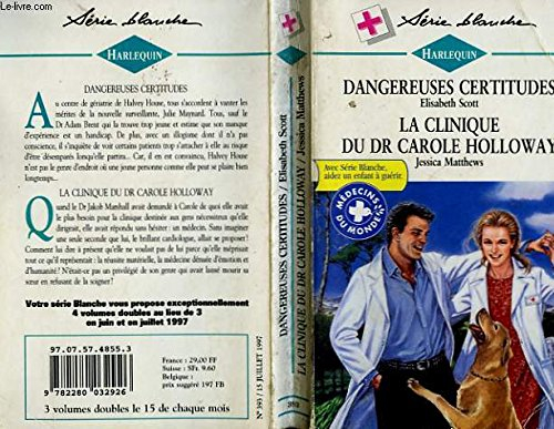 dangereuses certitudes suivi par la clinique du dr carole holloway : collection : harlequin série bl