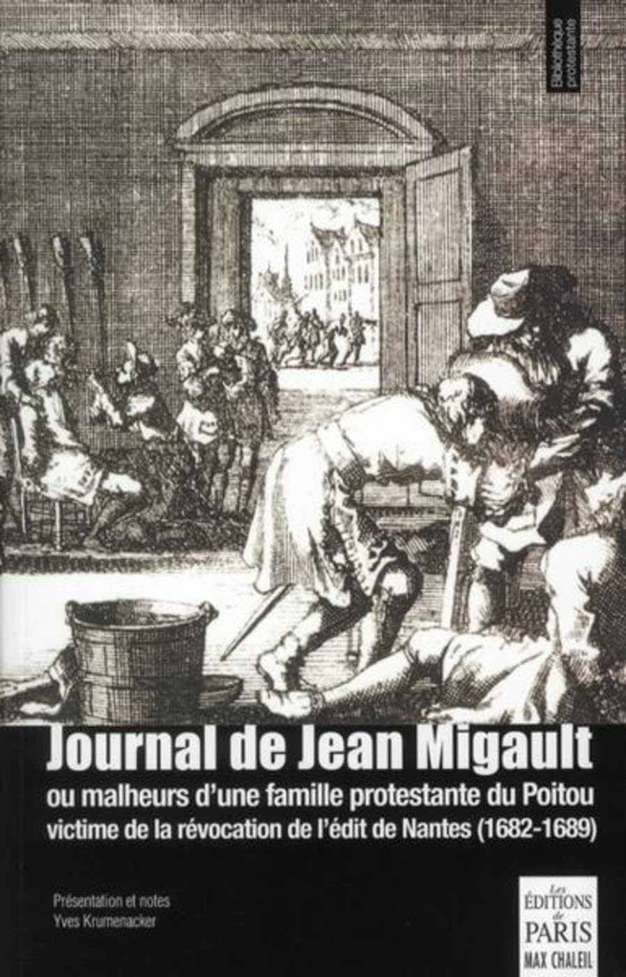 Journal de Jean Migault ou Malheurs d'une famille protestante du Poitou victime de la révocation de 