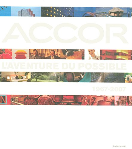 Accor : l'aventure du possible, 1967-2007